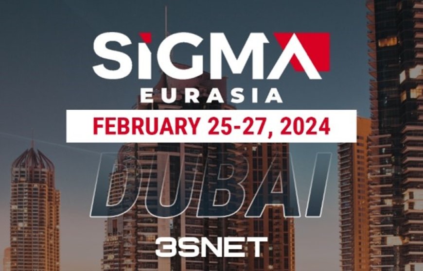 SiGMA Eurasia 2024 Dubai: Groundbreaking Innovations and Unprecedented Networking Opportunities