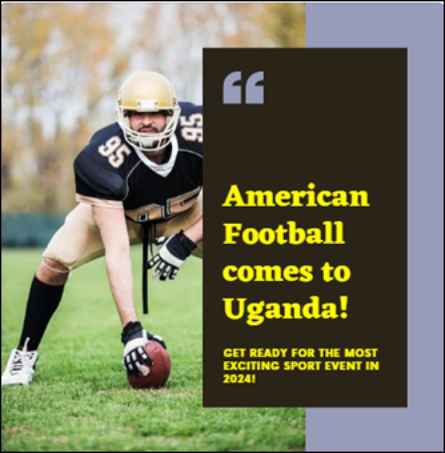 American Football Federation of Uganda Unveils Exciting 2024 Calendar